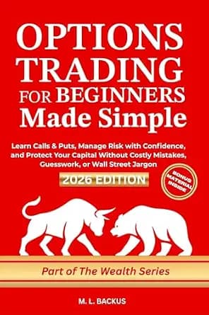 و دانلود نسخه کامل کتاب زبان اصلی OPTIONS TRADING FOR BEGINNERS MADE SIMPLE: Learn Calls & Puts, Manage Risk with Confidence, and Protect Your Capital Without Costly Mistakes, Guesswork, or
