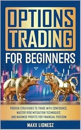و دانلود نسخه کامل کتاب زبان اصلی Options Trading For Beginners: Proven Strategies to Trade With Confidence, Master Risk Mitigation Techniques, and Maximize Profits for Financial Freedom | دانلود