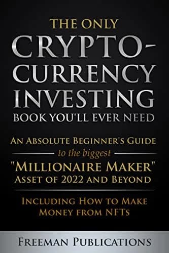 و دانلود نسخه کامل کتاب زبان اصلی The Only Cryptocurrency Investing Book You’ll Ever Need: An Absolute Beginner’s Guide to the Biggest “Millionaire Maker” Asset of 2022 an