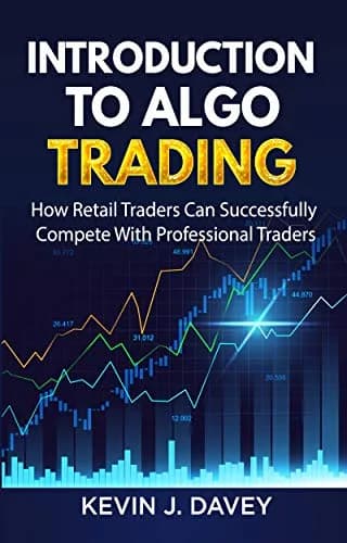و دانلود نسخه کامل کتاب زبان اصلی Introduction To Algo Trading: How Retail Traders Can Successfully Compete With Professional Traders (Essential Algo Trading Package) Kindle Edition | دانلود کتاب