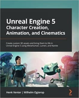کتاب Unreal Engine 5 Character Creation, Animation, and Cinematics: Create custom 3D assets and bring them to life in Unreal Engine 5 using MetaHuman, Lumen, and Nanite — تصویر ۲