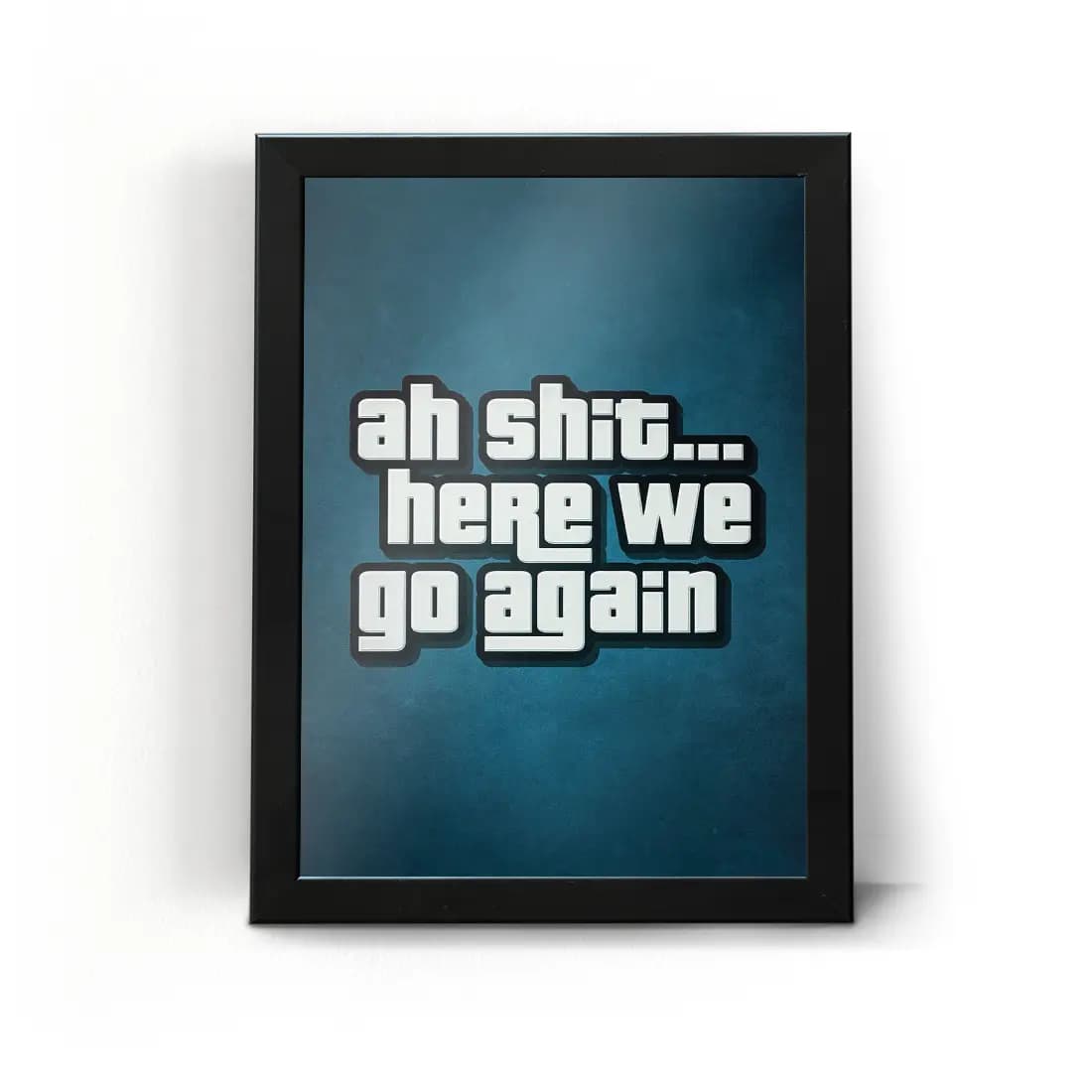 تابلو قاب آه لعنتی بزن بریم دوباره Ah Shit Here We Go Again…