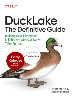 DuckLake: The Definitive Guide: building next generation lakehouses with SQL-native table formats (First Early Release)