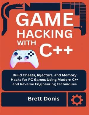 کتاب Game hacking with C++: Build Cheats, Injectors, and Memory Hacks for PC Games Using Modern C++ and Reverse Engineering Techniques