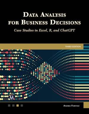 کتاب Data Analysis For Business Decisions: Case Studies In Excel, R, And Chatgpt, 3rd