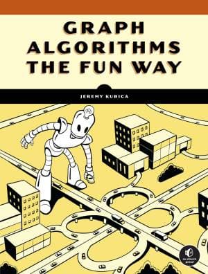 کتاب Graph Algorithms the Fun Way: Powerful Algorithms Decoded, Not Oversimplified — تصویر ۲