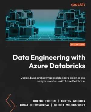 Data Engineering with Azure Databricks: Design, build, and optimize scalable data pipelines and analytics solutions with Azure Databricks