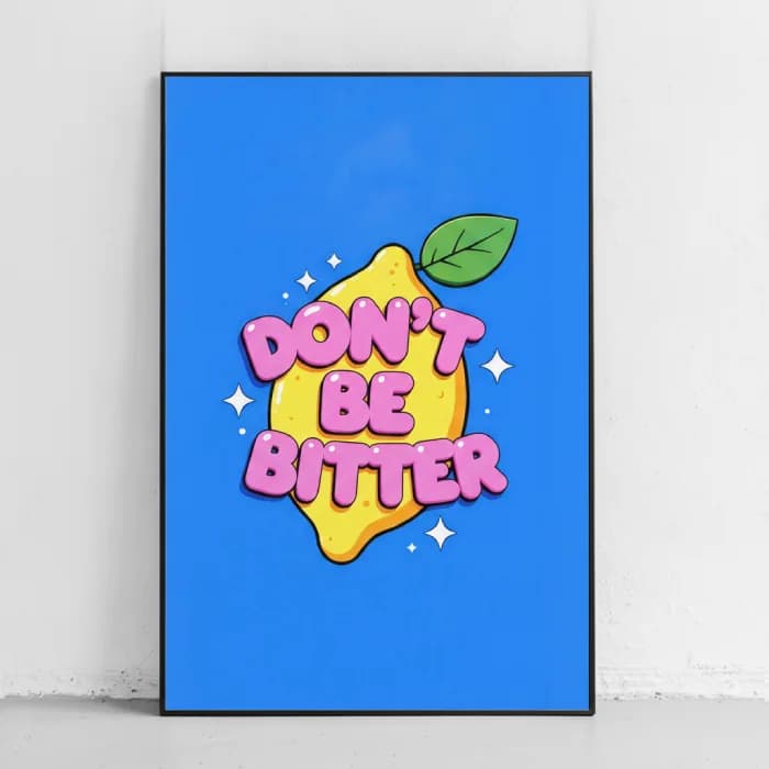 پوستر و تابلو طرح Don’t be bitter