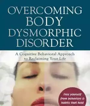 دانلود کتاب Overcoming Body Dysmorphic Disorder: A Cognitive Behavioral Approach to Reclaiming Your Life – غلبه بر اختلال بدشکلی بدن:…
