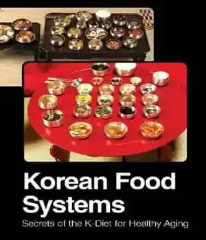 دانلود کتاب Korean Food Systems: Secrets of the K-Diet for Healthy Aging – سیستم های غذایی کره ای: اسرار رژیم…