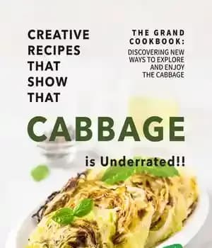 دانلود کتاب Creative Recipes That Show That Cabbage is Underrated!! – دستور العمل های خلاقانه ای که نشان می دهد…