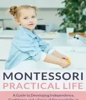 دانلود کتاب Montessori Practical Life: A Guide to Developing Independence, Confidence and a Sense of Responsibility in Children Using Montessori…