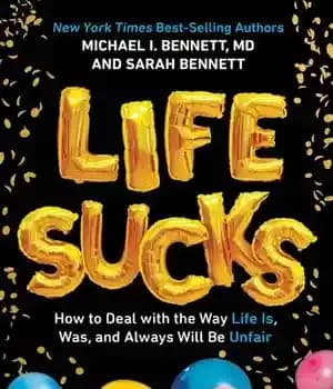 دانلود کتاب Life Sucks: How to Deal with the Way Life Is, Was, and Always Will Be Unfair – زندگی…