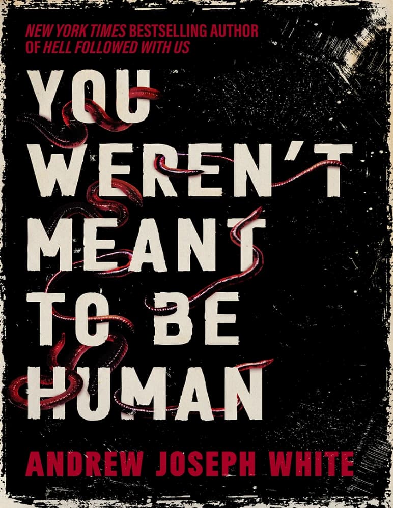 کتاب You Weren’t Meant to Be Human (قرار نبود انسان باشی) اثر Andrew Joseph White نسخه انگلیسی PDF