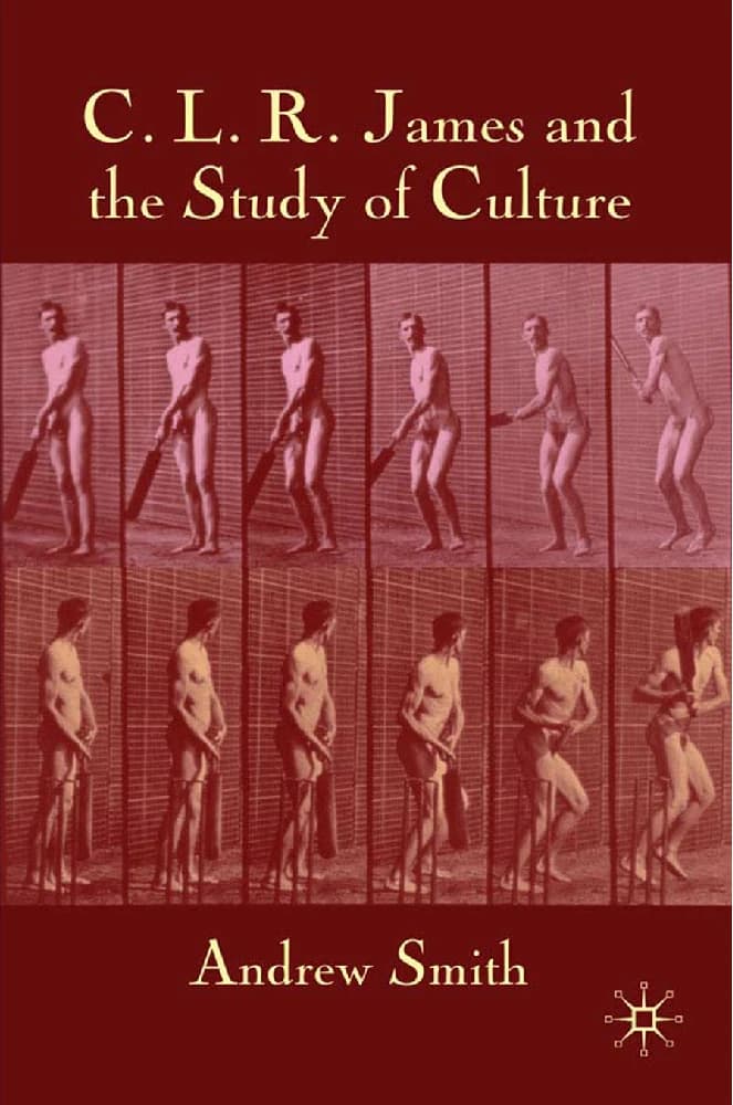 کتاب C. L. R. James and the Study of Culture (سی. ال. آر. جیمز و مطالعه فرهنگ) نسخه انگلیسی PDF | اندرو اسمیت