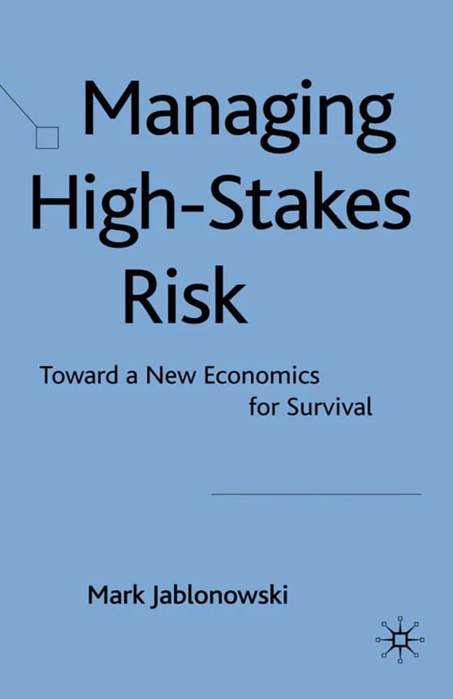 کتاب Managing High-Stakes Risk (مدیریت ریسکهای پرمخاطره: به سوی اقتصادی نوین) نسخه انگلیسی PDF | مارک جابلونوفسکی