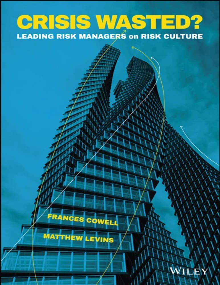 کتاب Crisis Wasted: Leading Risk Managers on Risk Culture (بحرانِ هدررفته: مدیران ارشد ریسک درباره فرهنگ ریسک) نسخه انگلیسی PDF | فرانسیس کاول و متیو لوینز