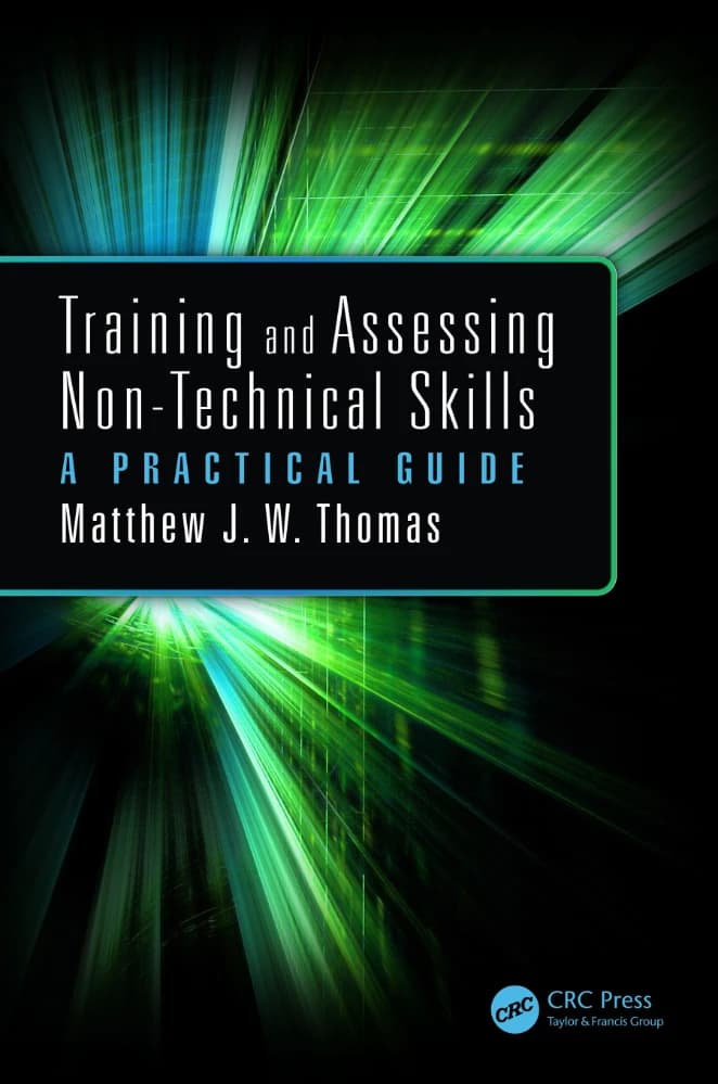 کتاب Training and Assessing Non-Technical Skills (آموزش و ارزیابی مهارت‌های غیر فنی: راهنمای عملی …) نسخه انگلیسی PDF | متیو جی. دبلیو. توماس