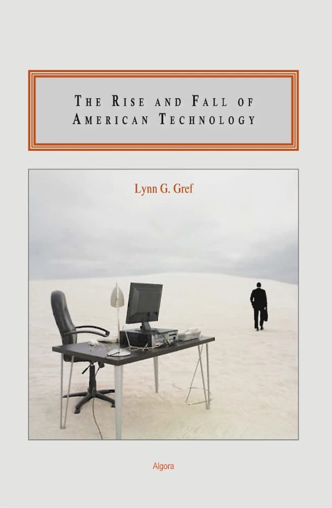 کتاب The Rise and Fall of American Technology (ظهور و سقوط فناوری آمریکا) نسخه انگلیسی PDF | لین جی. گریف