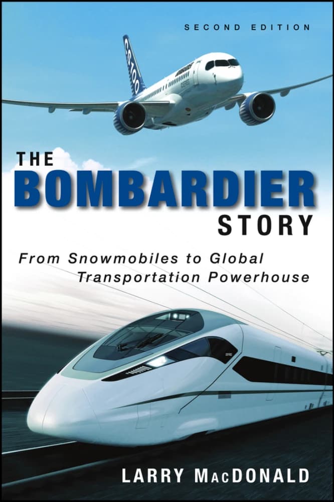 کتاب The Bombardier Story (داستان بمباردیه: از ماشین‌های برفی تا …) نسخه انگلیسی PDF | لری مک‌دونالد