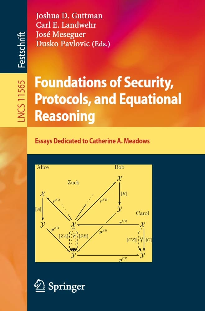 کتاب Foundations Of Security, Protocols, And Equational (مبانی امنیت، پروتکل‌ها و …) نسخه انگلیسی PDF | جاشوا دی. گاتمن، کارل ای. لندور، خوزه مسگر و دوسکو