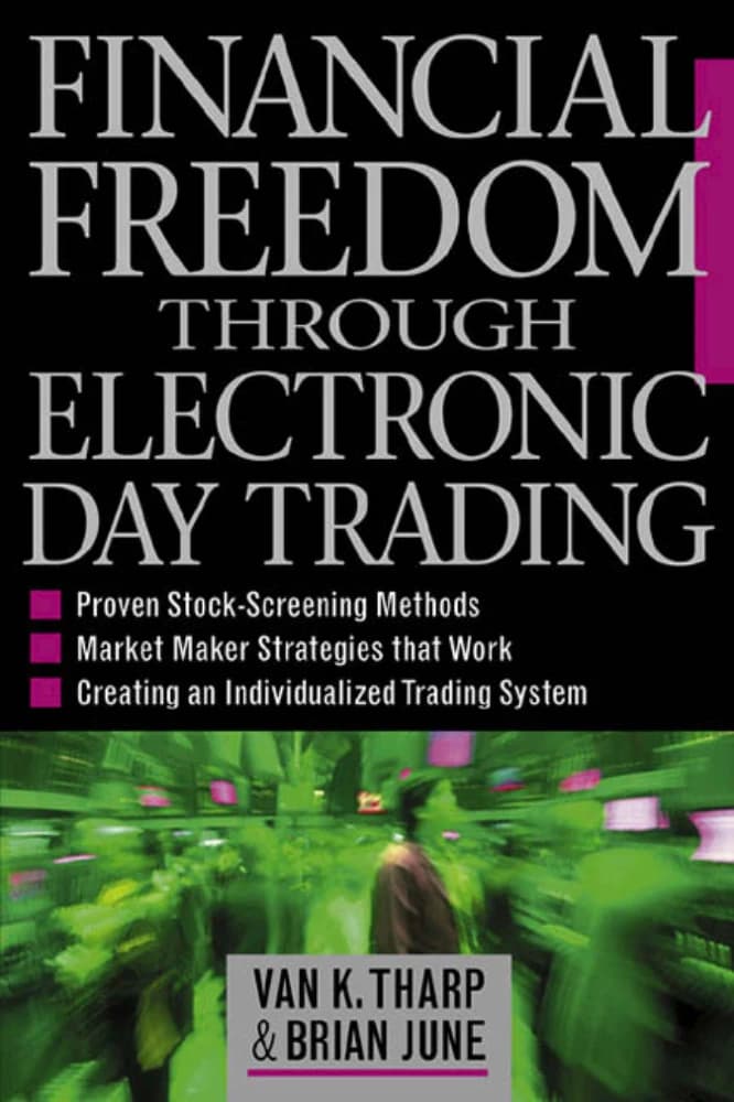 کتاب Financial Freedom Through Electronic Day Trading (آزادی مالی از طریق معاملات روزانه الکترونیکی) نسخه انگلیسی PDF | ون کی. تارپ و برایان جون
