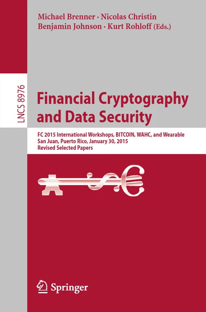 کتاب Financial Cryptography and Data Security: FC 2015 (رمزنگاری مالی و امنیت داده‌ها: FC 2015) نسخه انگلیسی PDF | مایکل برنر، نیکولا کریستین، بنجامین جانسون و کورت