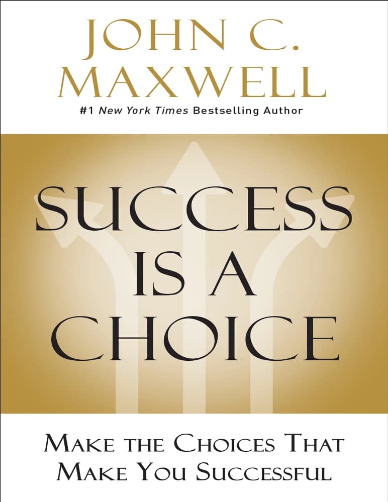 کتاب Success Is a Choice (موفقیت یک انتخاب است) نسخه انگلیسی PDF | جان سی. مکسول — تصویر ۳