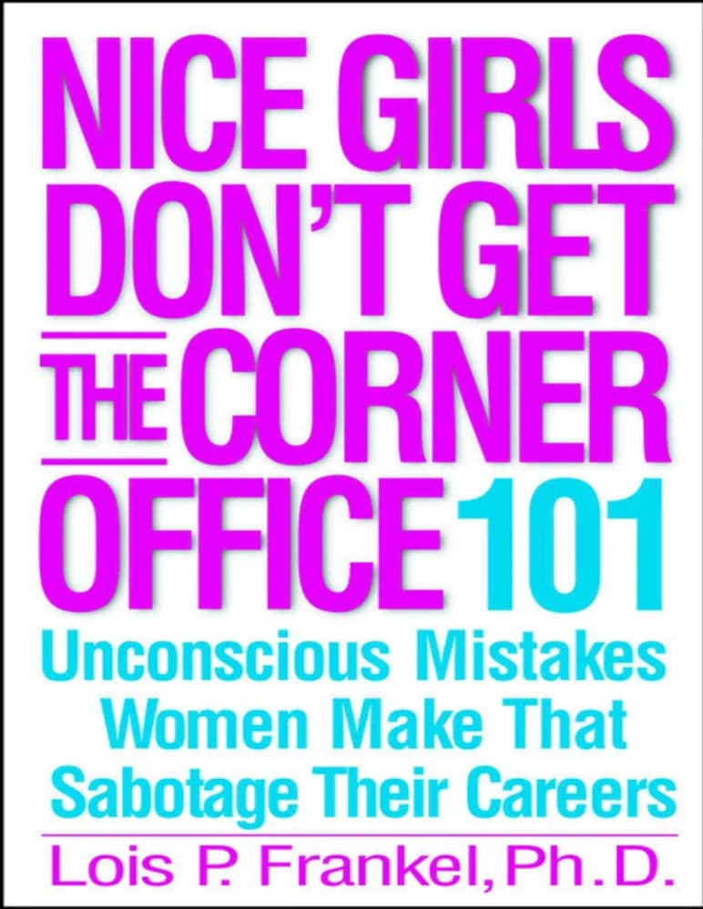 کتاب Nice Girls Don’t Get the Corner Office (دخترهای خوب به گوشه دفتر نمیرسند) نسخه انگلیسی PDF | لوئیس پی. فرانکل — تصویر ۲