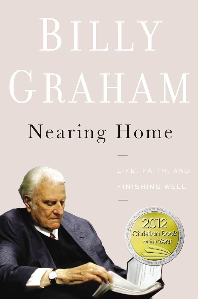 کتاب Nearing Home: Life, Faith, and Finishing Well (نزدیک خانه: زندگی، ایمان و پایان نیکو) نسخه انگلیسی PDF | بیلی گراهام