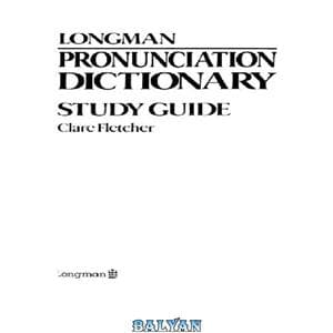 کتاب Longman Pronunciation Dictionary Study Guide (راهنمای مطالعه فرهنگ تلفظ لانگمن) نسخه انگلیسی PDF