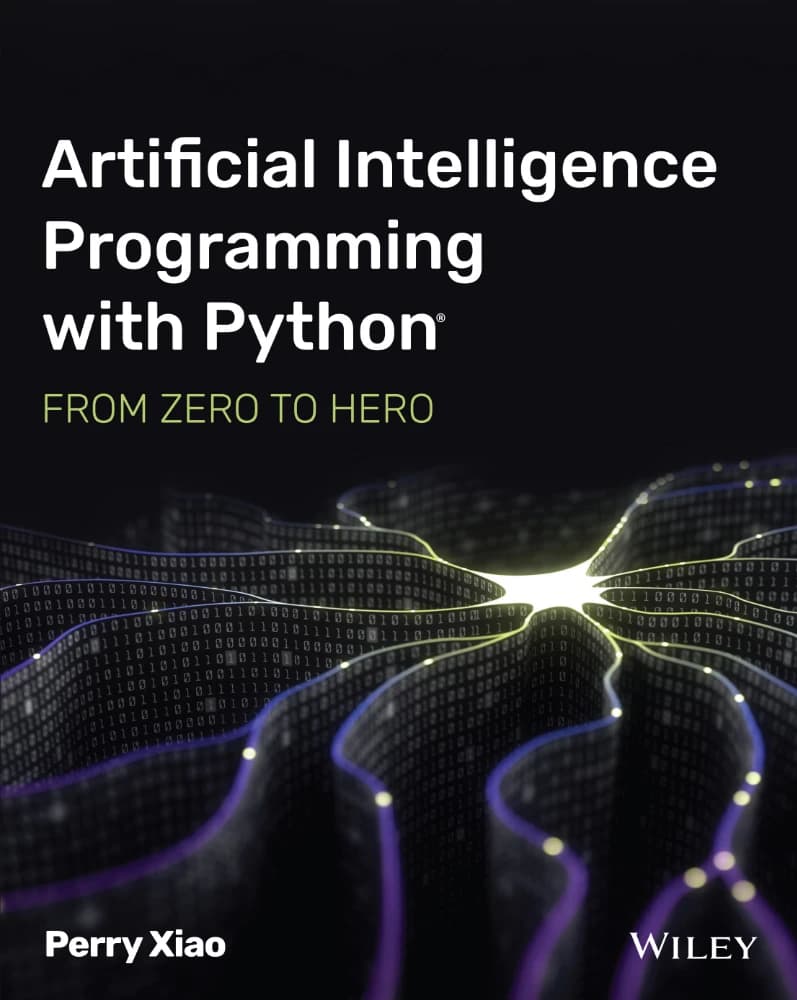 کتاب Artificial Intelligence Programming with Python: From Zero to Hero (برنامه‌نویسی هوش مصنوعی با پایتون: از صفر تا قهرمان) نسخه انگلیسی PDF | پری ایکس. یائو