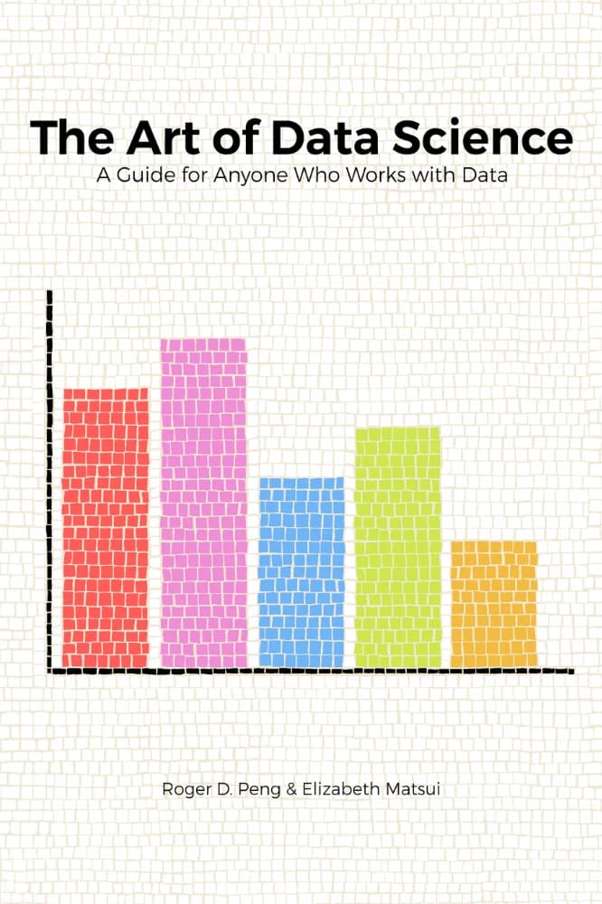 کتاب The Art of Data Science (هنر علم داده) نسخه انگلیسی PDF | راجر دی. پِنگ · الیزابت ماتسویی