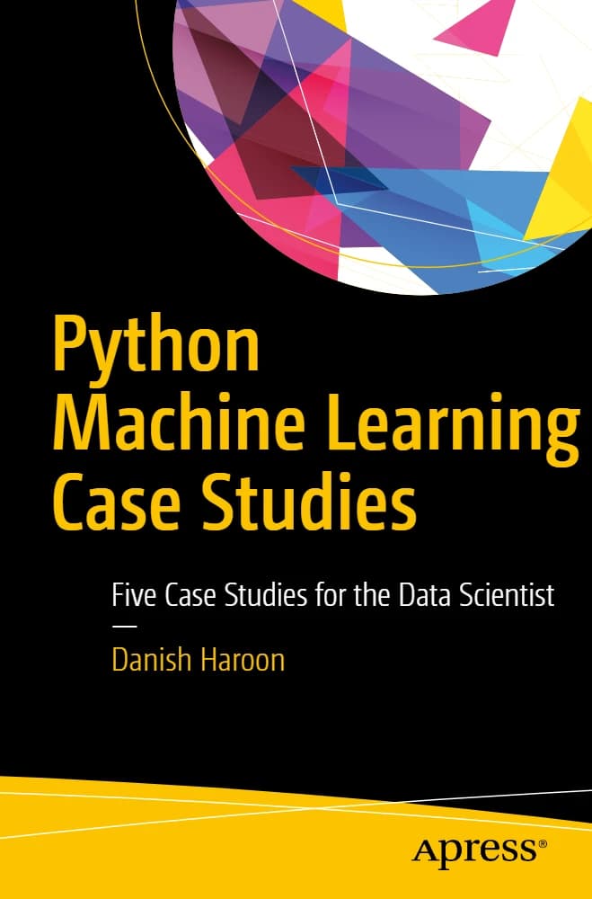 کتاب Python Machine Learning Case Studies (مطالعات موردی یادگیری ماشین با پایتون) نسخه انگلیسی PDF | دانیش هارون
