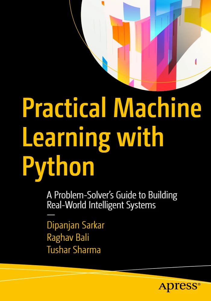 کتاب Practical Machine Learning with Python (یادگیری ماشین عملی با پایتون) نسخه انگلیسی PDF | دیپانجان سارکار، راغاو بالی، توشار شارما
