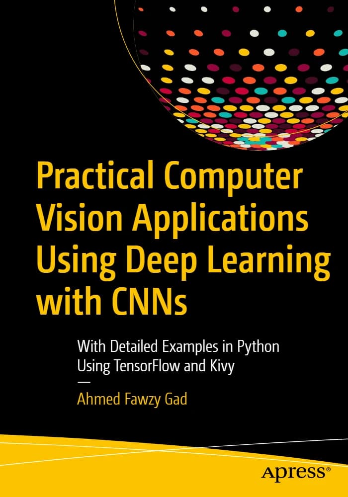 کتاب Practical Computer Vision Applications (کاربردهای عملی بینایی کامپیوتر) نسخه انگلیسی PDF | احمد فوزی گاد