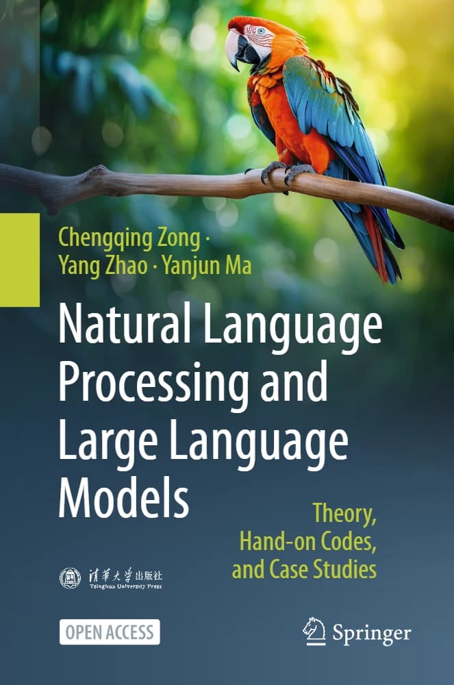 کتاب Natural Language Processing and Large Language Models (پردازش زبان طبیعی و مدل‌های زبانی بزرگ) نسخه انگلیسی PDF | چنگ‌چینگ زونگ، یانگ ژائو، یانجون ما