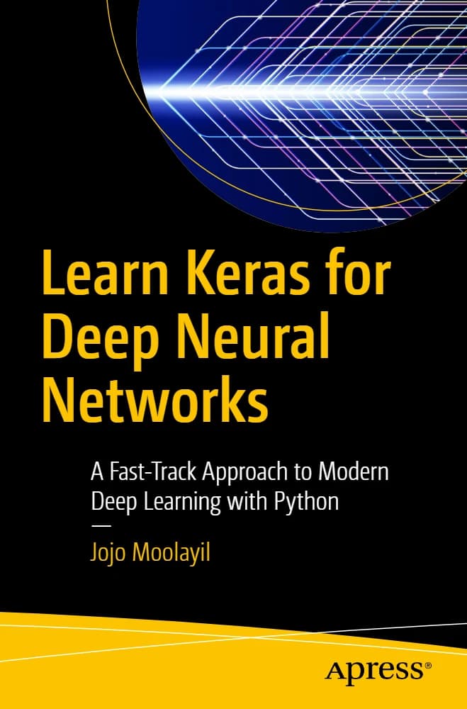 کتاب Learn Keras for Deep Neural Networks (یادگیری Keras برای شبکه‌های عصبی عمیق) نسخه انگلیسی PDF | جوجو مولایِل