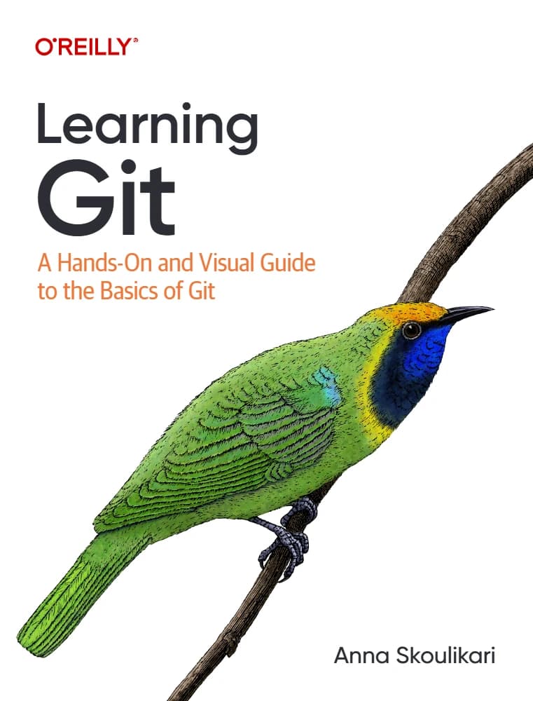 کتاب Learning Git: A Hands-On and Visual Guide to the Basics of Git (یادگیری Git: راهنمای عملی و تصویری مبانی Git) نسخه انگلیسی PDF | آنا اسکولیکاری
