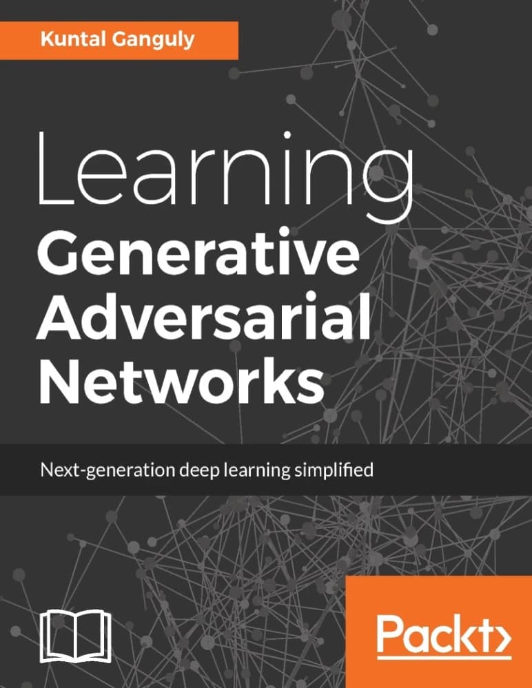 کتاب Learning Generative Adversarial Networks (یادگیری شبکه‌های مولد تخاصمی) نسخه انگلیسی PDF | کونتال گانگولی