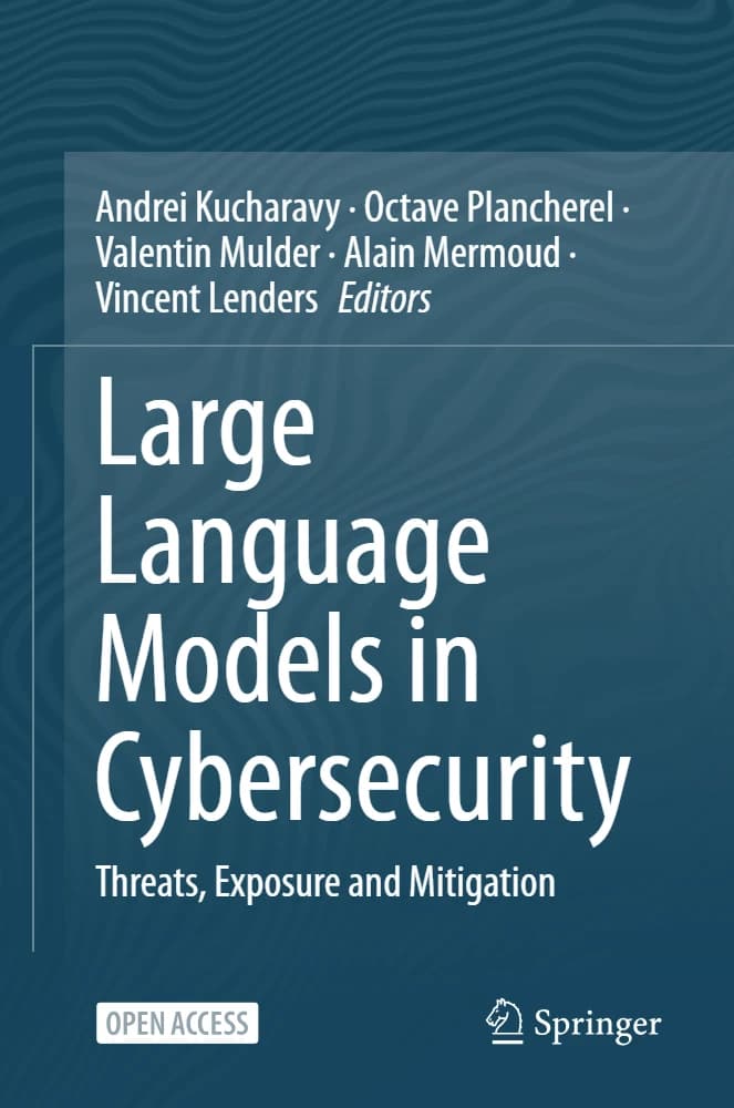 کتاب Large Language Models in Cybersecurity (مدل‌های زبانی بزرگ در امنیت سایبری) نسخه انگلیسی PDF | ویرایش شده با آندری کوچاروی و اکتاو پلانشرل