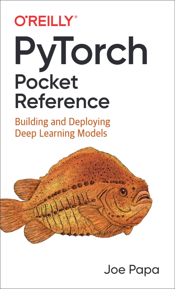 کتاب PyTorch Pocket Reference: Building and Deploying Deep Learning Models (مرجع جیبی PyTorch: ساخت و استقرار مدل‌های یادگیری عمیق) نسخه انگلیسی PDF | جو پاپا