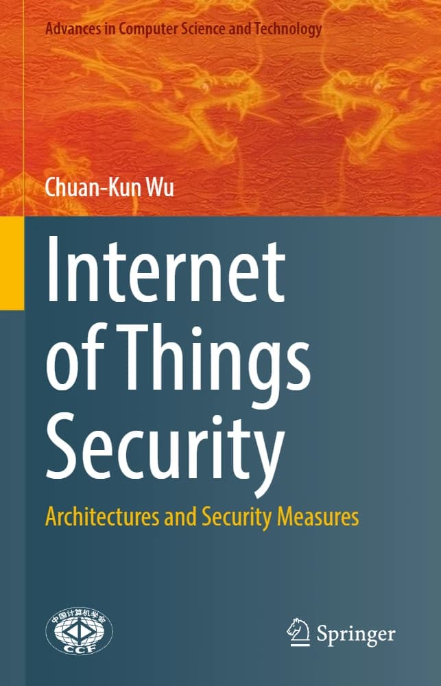 کتاب Internet of Things Security: Architectures and Security Measures (امنیت اینترنت اشیا: معماریها و اقدامات امنیتی) نسخه انگلیسی PDF | چوان-کن وو