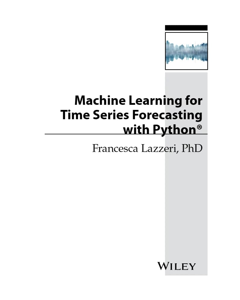 کتاب Machine Learning for Time Series Forecasting (یادگیری ماشین برای پیش‌بینی سری‌های زمانی) نسخه انگلیسی PDF | فرانچسکا لاتزری