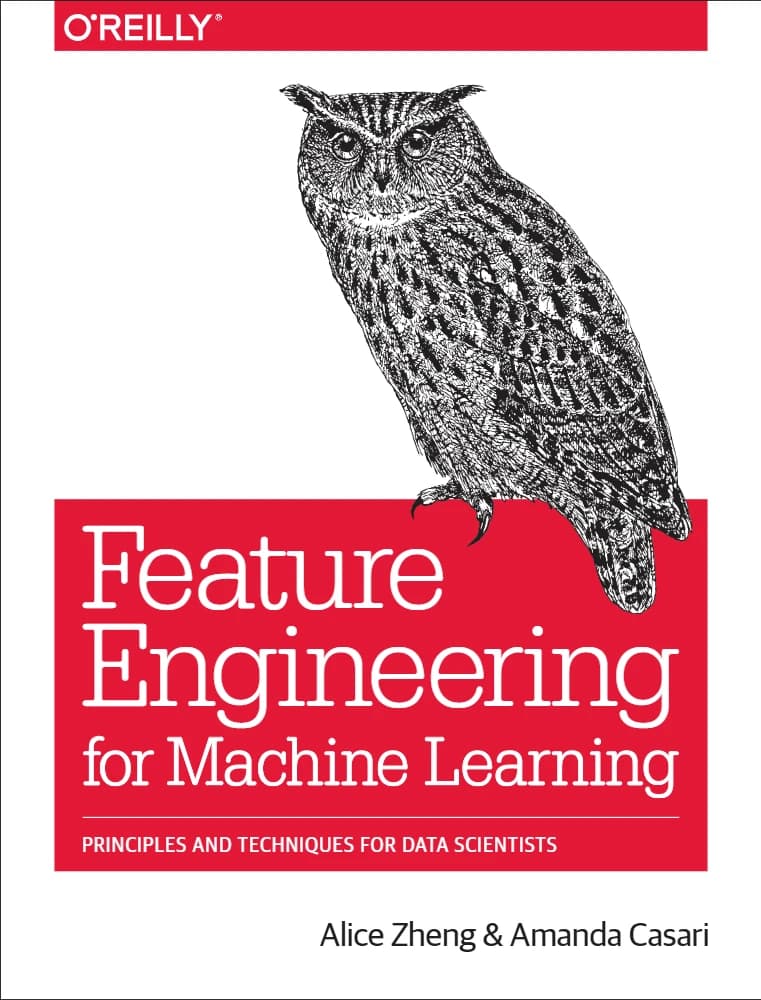 کتاب Feature Engineering for Machine Learning (مهندسی ویژگی برای یادگیری ماشین) نسخه انگلیسی PDF | آلیس ژنگ • آماندا کاساری