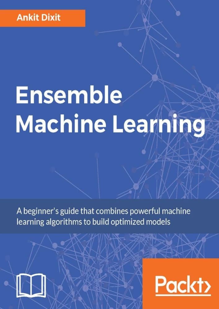 کتاب Ensemble Machine Learning (یادگیری ماشین تجمیعی) نسخه انگلیسی PDF | آنکیت دیکسیت
