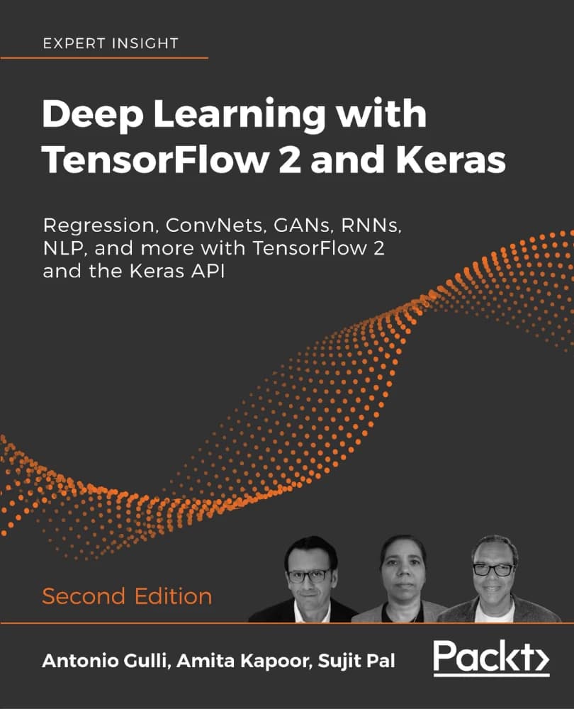 کتاب Deep Learning with TensorFlow 2.0 and Keras (یادگیری عمیق با TensorFlow 2.0 و Keras) نسخه انگلیسی PDF | آنتونیو گولی، آمیتا کاپور، سوجیت پال