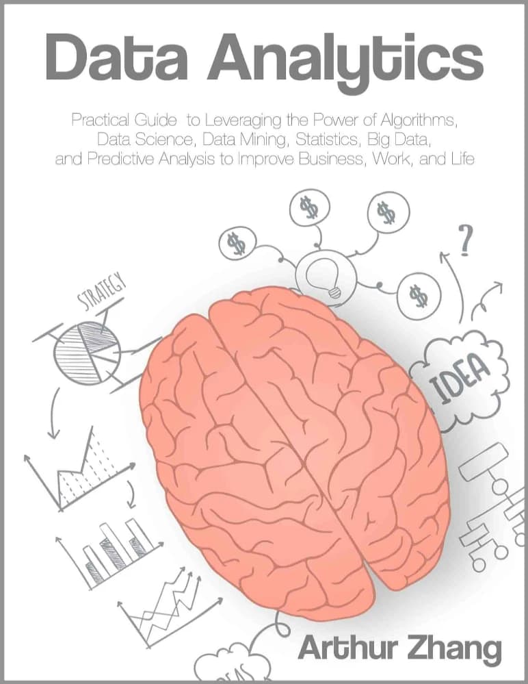 کتاب Data Analytics: Practical Guide to Leveraging the Power of Algorithms (تحلیل داده: راهنمای عملی بهره‌گیری از قدرت الگوریتم‌ها) نسخه انگلیسی PDF | آرتور ژانگ.