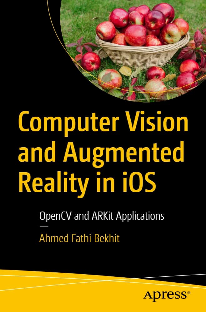 کتاب Computer Vision and Augmented Reality in iOS (بینایی کامپیوتری و واقعیت افزوده در iOS) نسخه انگلیسی PDF | احمد فتحی بخیت