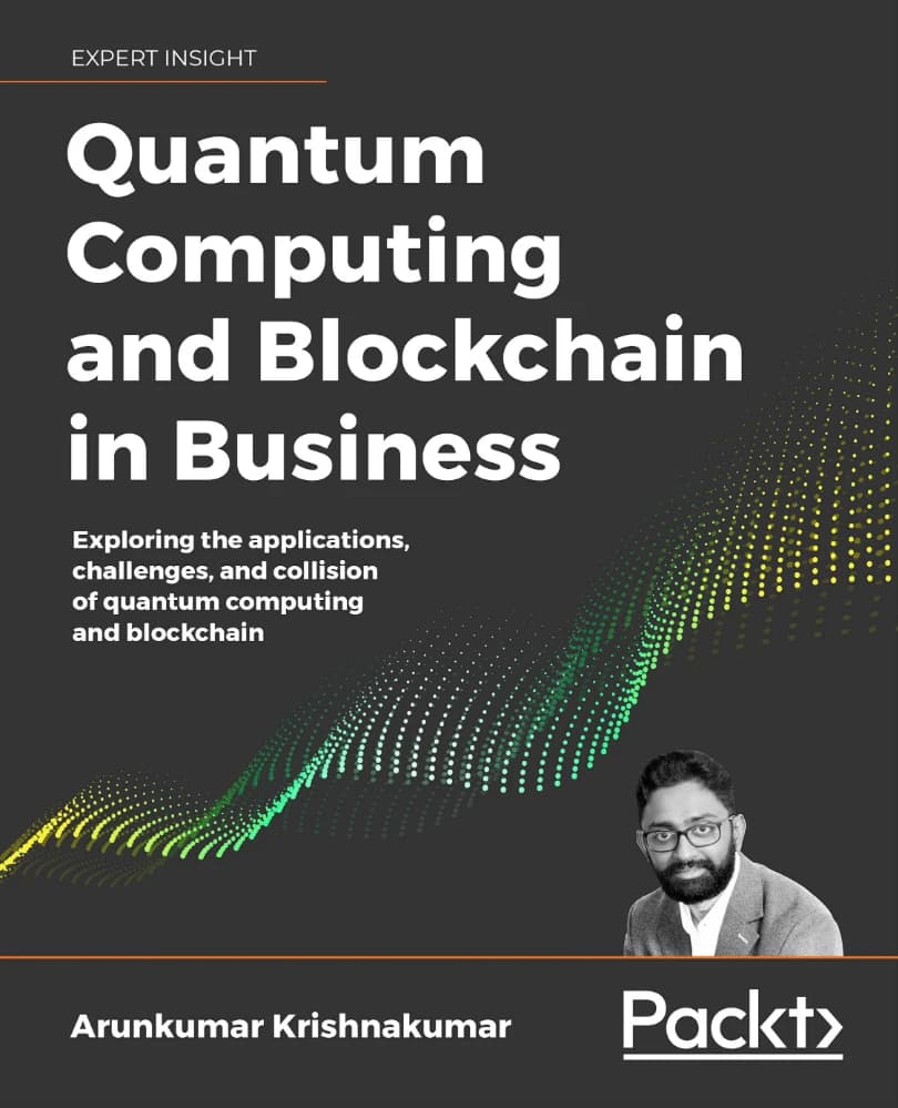 کتاب Quantum Computing and Blockchain in Business (رایانش کوانتومی و بلاکچین در کسب‌وکار) نسخه انگلیسی PDF | آرون‌کومار کریشناکومار